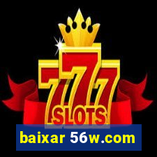 baixar 56w.com